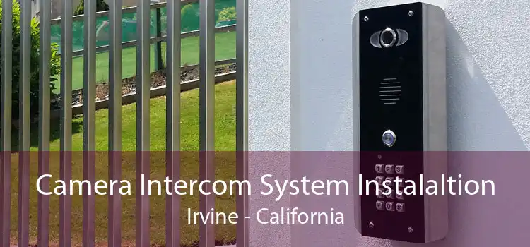 Camera Intercom System Instalaltion Irvine - California