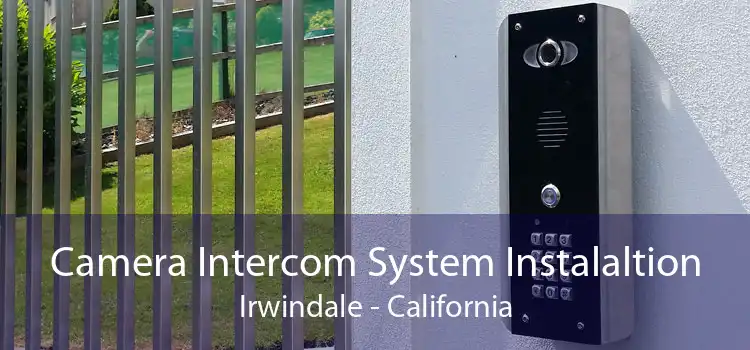 Camera Intercom System Instalaltion Irwindale - California