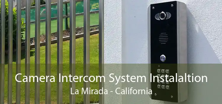 Camera Intercom System Instalaltion La Mirada - California