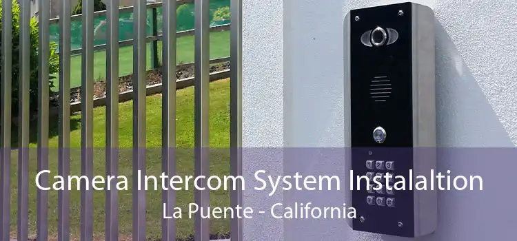 Camera Intercom System Instalaltion La Puente - California