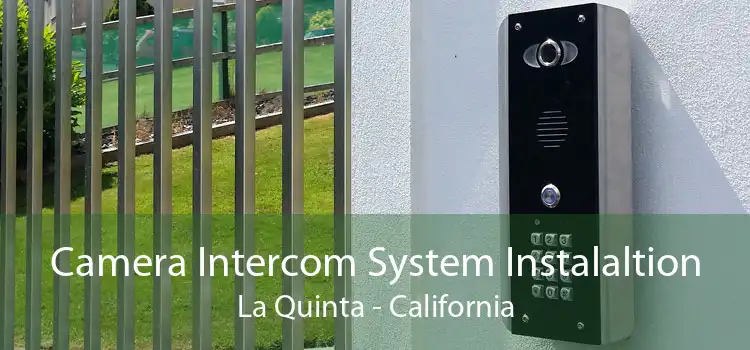 Camera Intercom System Instalaltion La Quinta - California