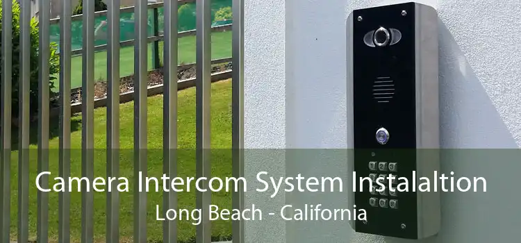 Camera Intercom System Instalaltion Long Beach - California