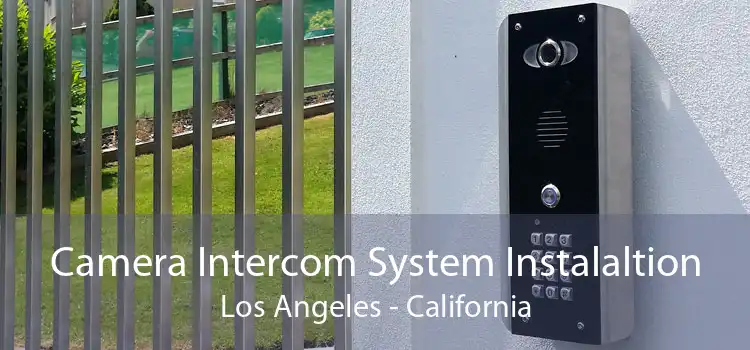 Camera Intercom System Instalaltion Los Angeles - California