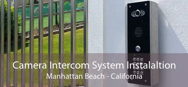 Camera Intercom System Instalaltion Manhattan Beach - California