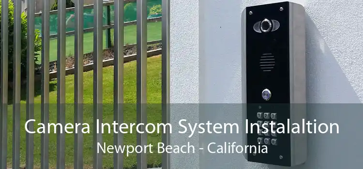 Camera Intercom System Instalaltion Newport Beach - California