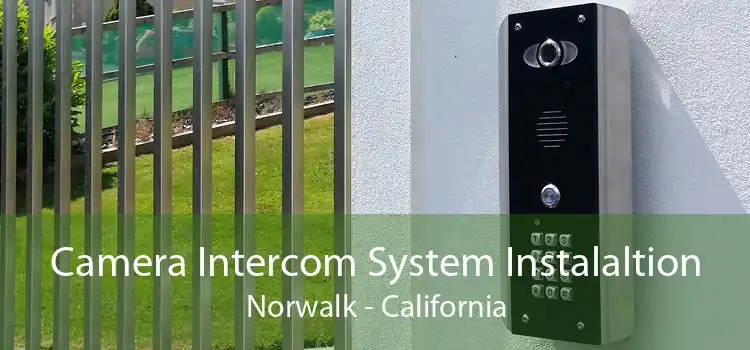 Camera Intercom System Instalaltion Norwalk - California