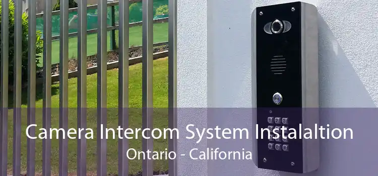 Camera Intercom System Instalaltion Ontario - California