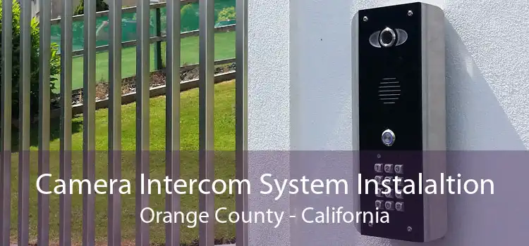 Camera Intercom System Instalaltion Orange County - California