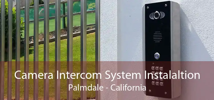 Camera Intercom System Instalaltion Palmdale - California