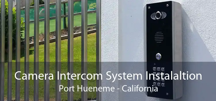 Camera Intercom System Instalaltion Port Hueneme - California