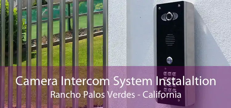 Camera Intercom System Instalaltion Rancho Palos Verdes - California