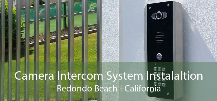 Camera Intercom System Instalaltion Redondo Beach - California