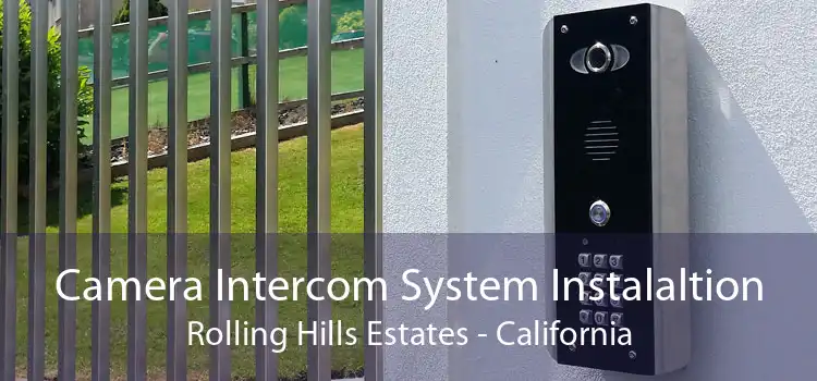 Camera Intercom System Instalaltion Rolling Hills Estates - California