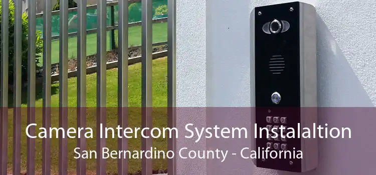 Camera Intercom System Instalaltion San Bernardino County - California