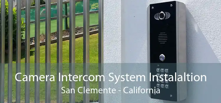 Camera Intercom System Instalaltion San Clemente - California