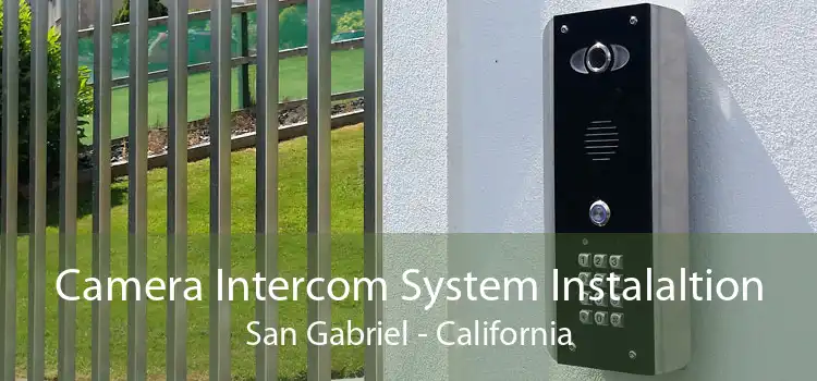 Camera Intercom System Instalaltion San Gabriel - California