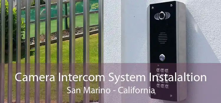 Camera Intercom System Instalaltion San Marino - California