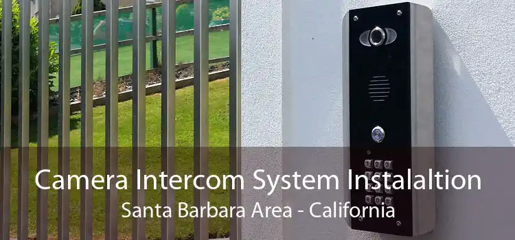 Camera Intercom System Instalaltion Santa Barbara Area - California