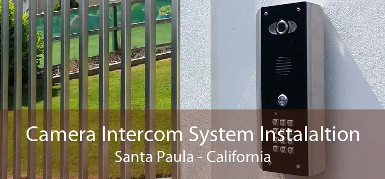 Camera Intercom System Instalaltion Santa Paula - California