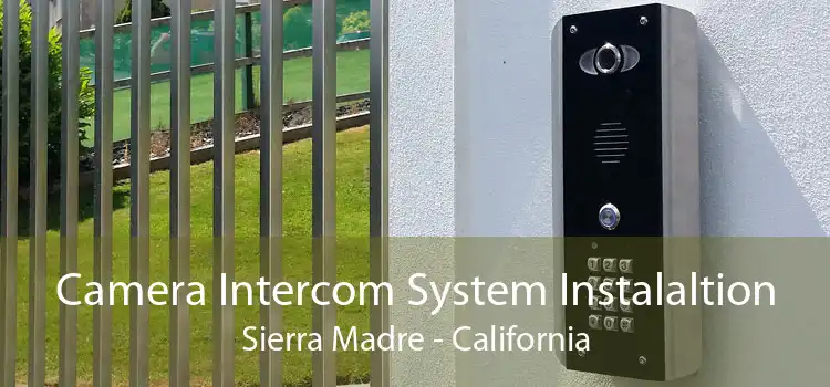 Camera Intercom System Instalaltion Sierra Madre - California