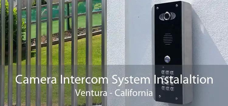 Camera Intercom System Instalaltion Ventura - California