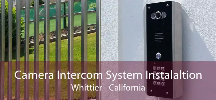 Camera Intercom System Instalaltion Whittier - California