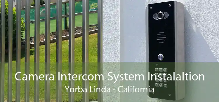 Camera Intercom System Instalaltion Yorba Linda - California