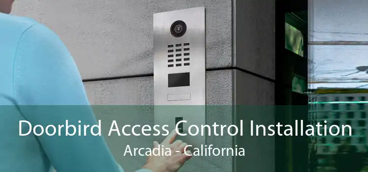 Doorbird Access Control Installation Arcadia - California