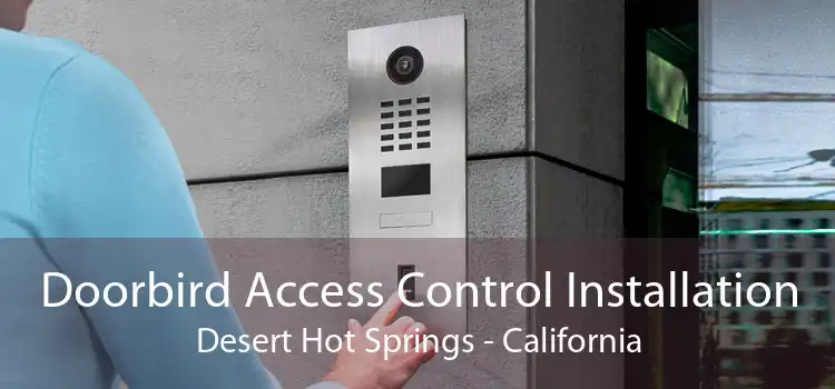 Doorbird Access Control Installation Desert Hot Springs - California