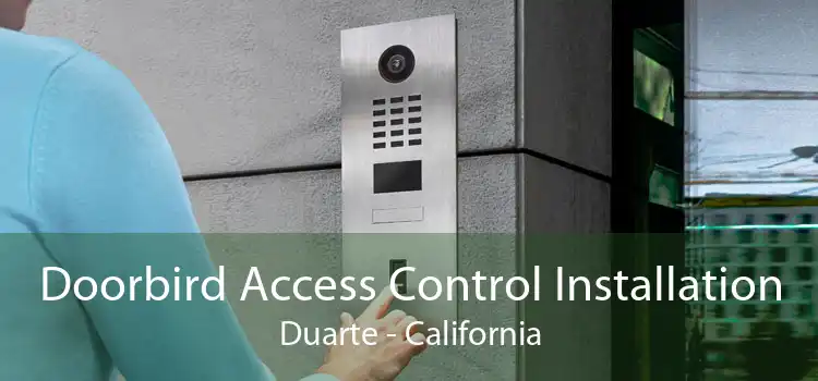 Doorbird Access Control Installation Duarte - California