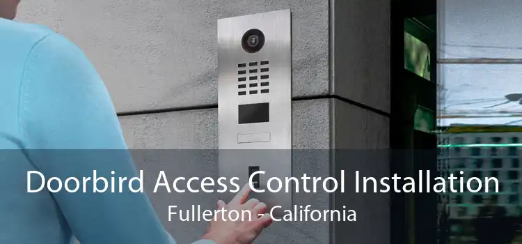 Doorbird Access Control Installation Fullerton - California