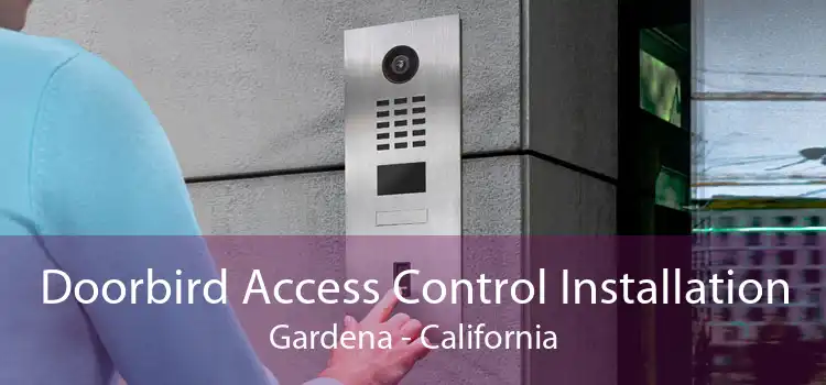 Doorbird Access Control Installation Gardena - California