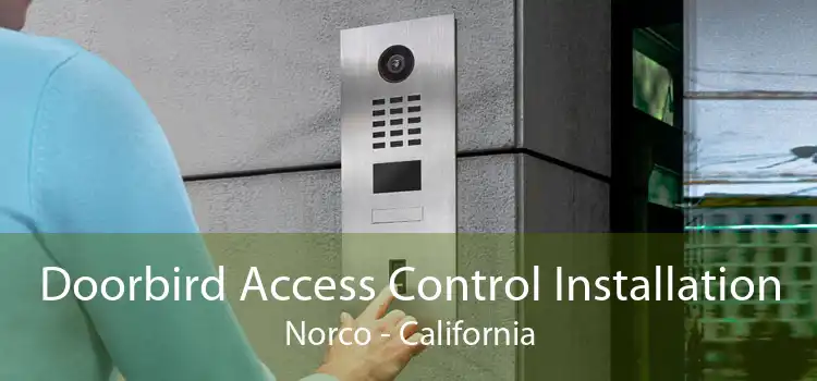 Doorbird Access Control Installation Norco - California