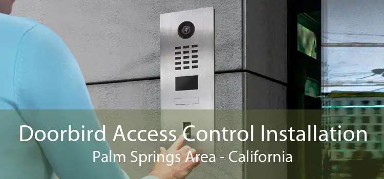 Doorbird Access Control Installation Palm Springs Area - California