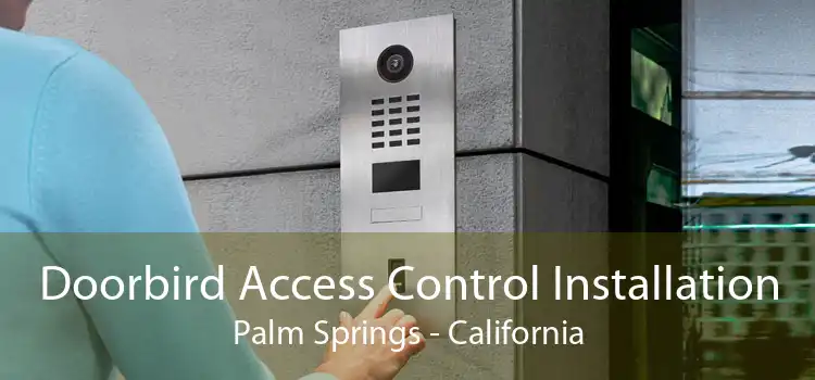 Doorbird Access Control Installation Palm Springs - California