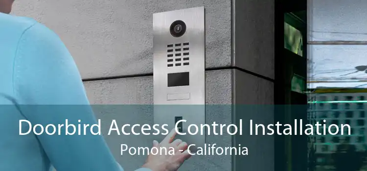 Doorbird Access Control Installation Pomona - California