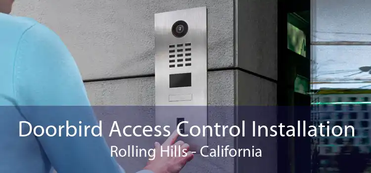 Doorbird Access Control Installation Rolling Hills - California