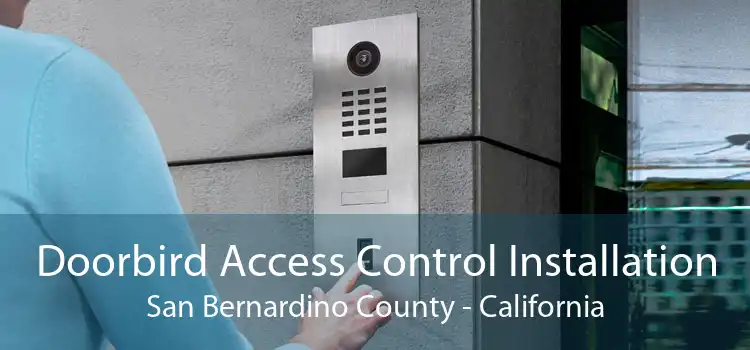 Doorbird Access Control Installation San Bernardino County - California