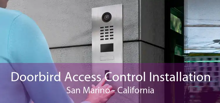 Doorbird Access Control Installation San Marino - California