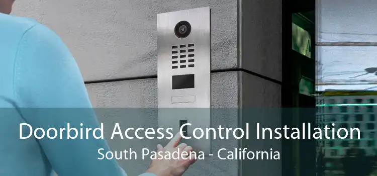 Doorbird Access Control Installation South Pasadena - California