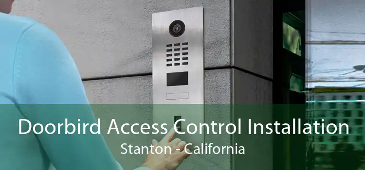 Doorbird Access Control Installation Stanton - California