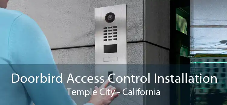 Doorbird Access Control Installation Temple City - California