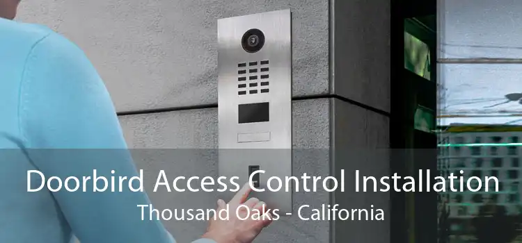 Doorbird Access Control Installation Thousand Oaks - California