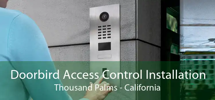 Doorbird Access Control Installation Thousand Palms - California