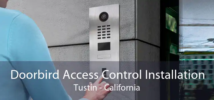 Doorbird Access Control Installation Tustin - California