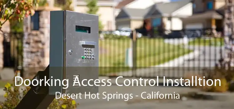 Doorking Access Control Installtion Desert Hot Springs - California