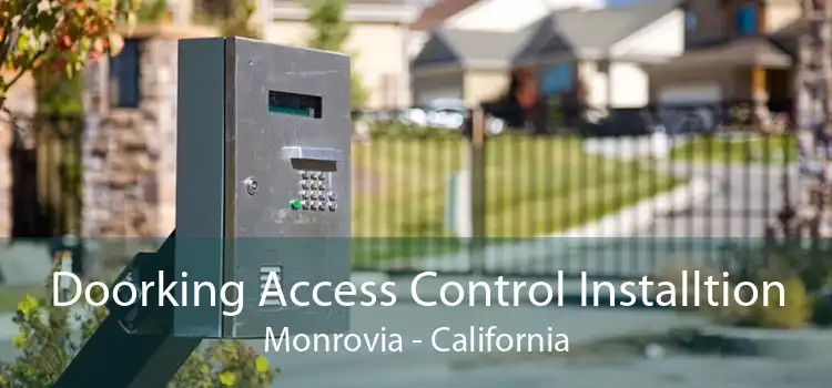 Doorking Access Control Installtion Monrovia - California