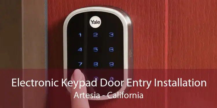 Electronic Keypad Door Entry Installation Artesia - California