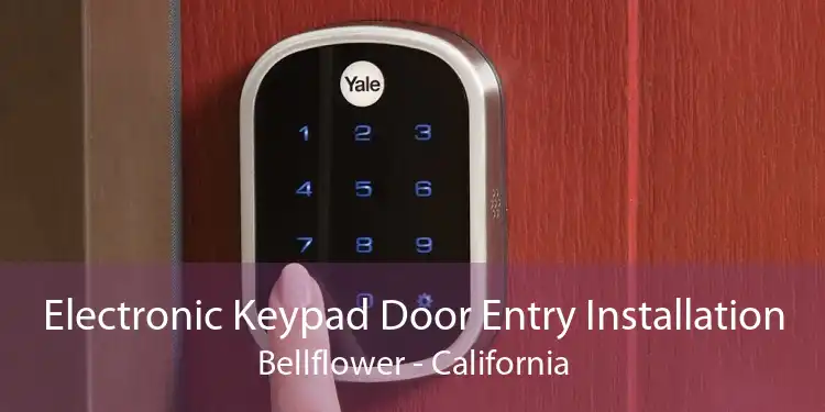 Electronic Keypad Door Entry Installation Bellflower - California