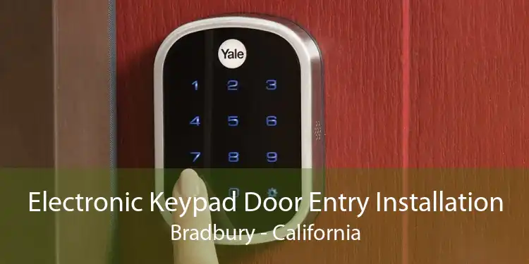 Electronic Keypad Door Entry Installation Bradbury - California